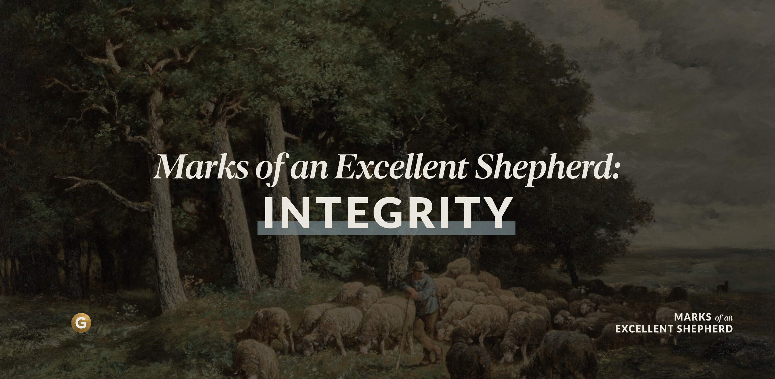 Marks of an Excellent Shepherd: Integrity